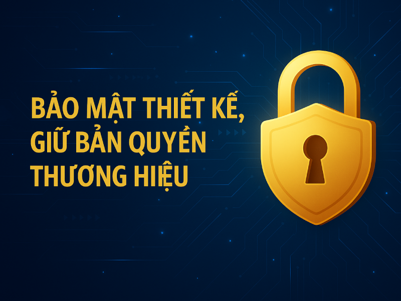 Bảo mật thiết kế, giữ bản quyền thương hiệu