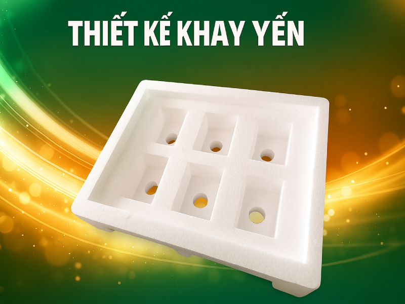 Đặt khay xốp yến tại xưởng sản xuất trực tiếp đảm bảo thiết kế khay yến đúng với mô hình bạn đang kinh doanh